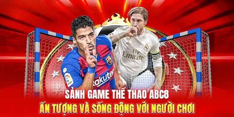 Lý do tạo nên đẳng cấp sảnh game thể thao ABC8